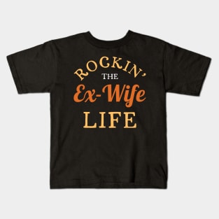Rockin' the Ex-Wife Life Kids T-Shirt